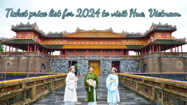 Ticket price list for 2024 to visit Hue, Vietnam.